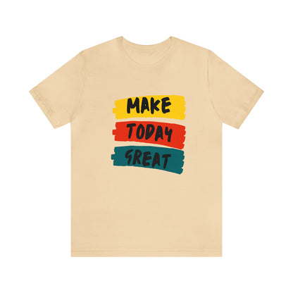 Bella+Canvas_ Make Today Great_Unisex Jersey Short Sleeve Tee