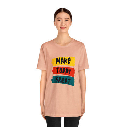 Bella+Canvas_ Make Today Great_Unisex Jersey Short Sleeve Tee