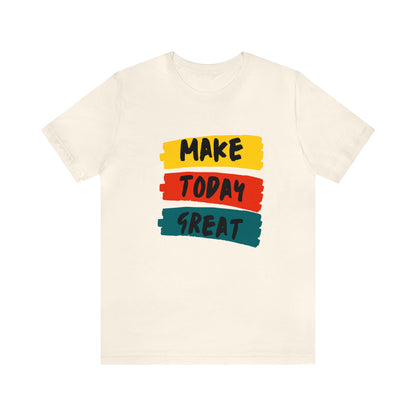 Bella+Canvas_ Make Today Great_Unisex Jersey Short Sleeve Tee