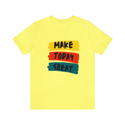 Bella+Canvas_ Make Today Great_Unisex Jersey Short Sleeve Tee